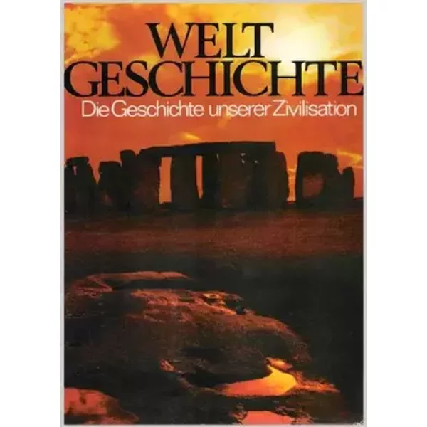Weltgeschichte: Die Geschichte unserer Zivilisation