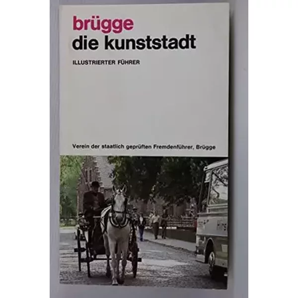 Brügge. Die Kunststadt. Illustrierter Führer