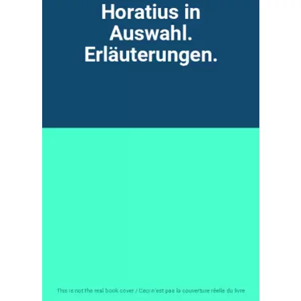 Horatius in Auswahl. Erläuterungen.