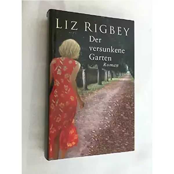 Liz Rigbey: Der versunkene Garten - Liz Rigbey