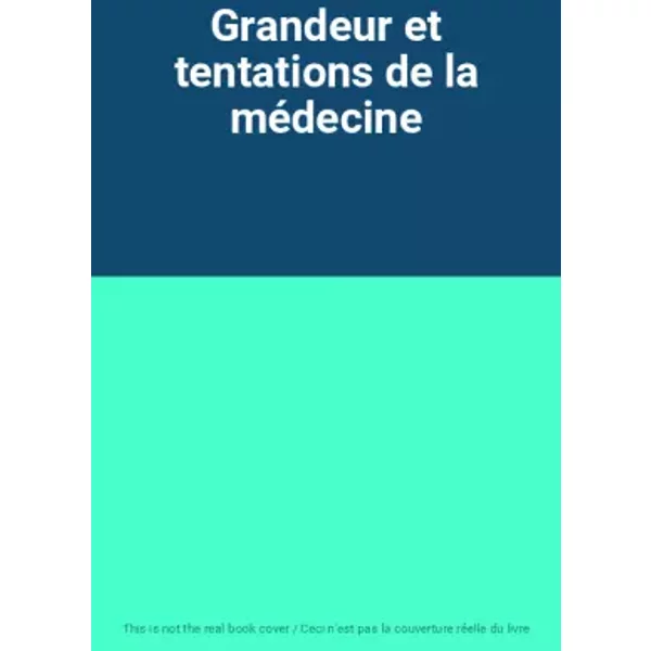 Grandeur Et Tentations De La MéDecine-image