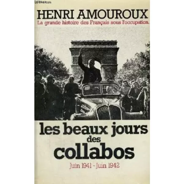 Les Beaux Jours Des Collabos / Juin 1941 -- Juin 1942 - Henri Amoureux-image