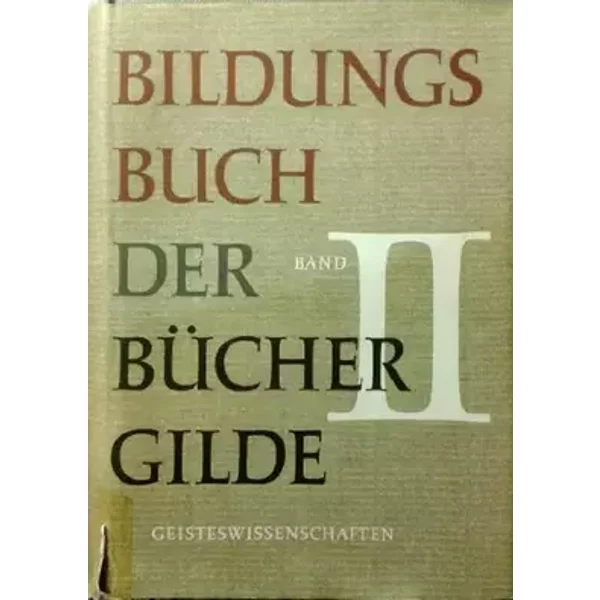 Bildungsbuch der Bücher Gilde Geistenwissenschaften Band II - Unbekannt