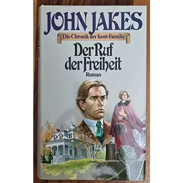 Der Ruf der Freiheit - Die Chronik der Kent-Familie - John Jakes