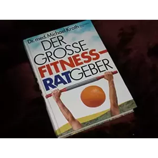 Der große Fitness Ratgeber - Michael Kroth