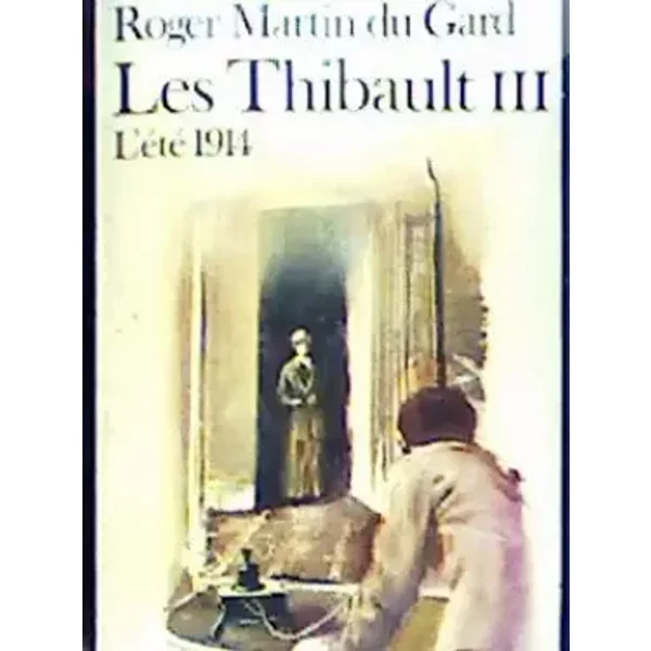 Les Thibault. Iii. L'éTé 1914 - Roger Martin Du Gard-image