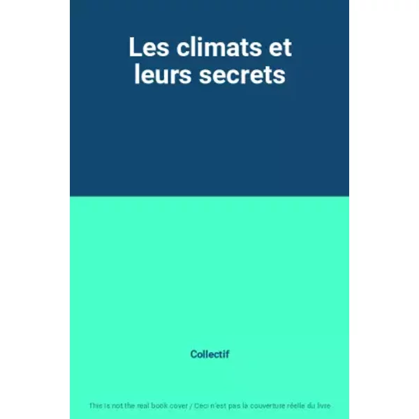 Les Climats Et Leurs Secrets - Collectif-image