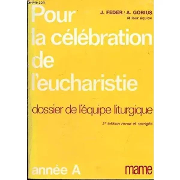 Pour La Celebration De L'eucharistie : Dossier De L'equipe Liturgique - Annee A - Feder J. / Gorius A.-image