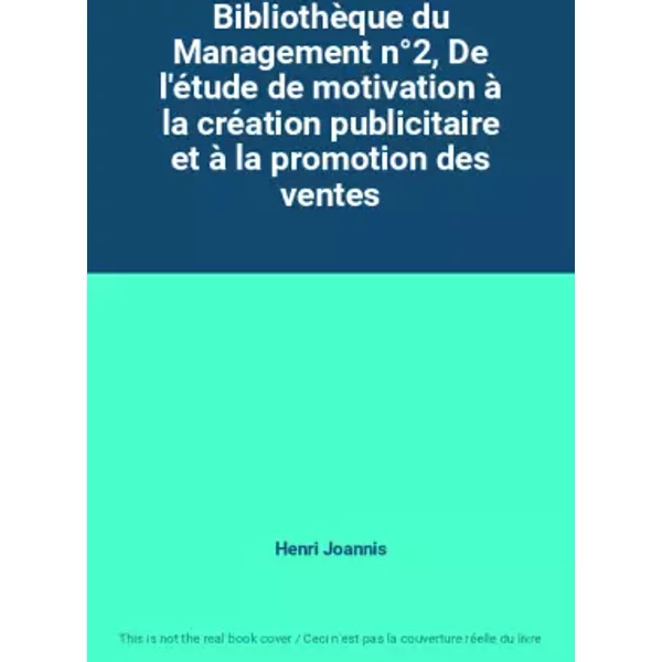 BibliothèQue Du Management N°2, De L'éTude De Motivation à La CréAtion Publicitaire Et à La Promotion Des Ventes - Henri Joannis-image