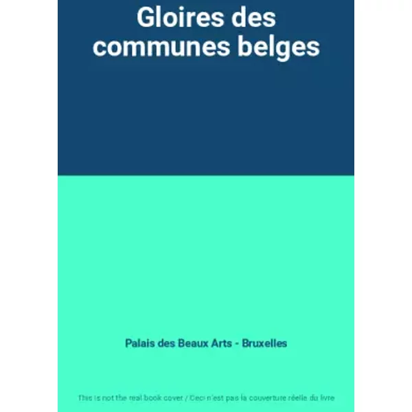 Gloires des communes belges - Palais des Beaux Arts - Bruxelles