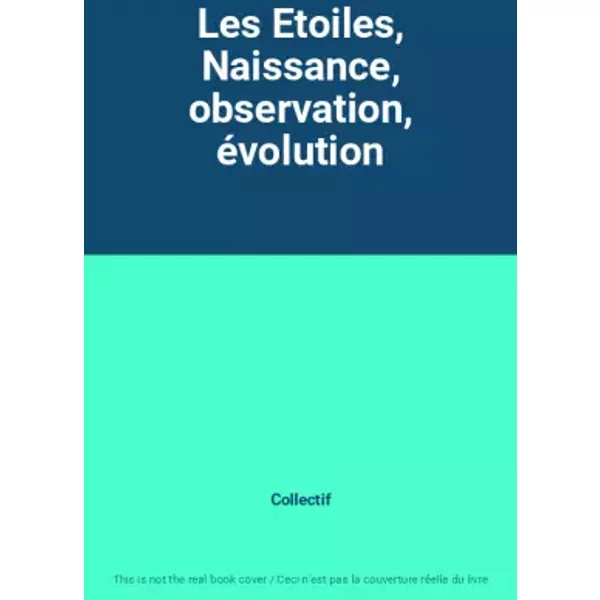 Les Etoiles, Naissance, Observation, éVolution - Collectif-image