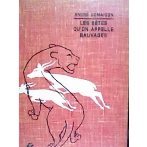 Les BêTes Qu'on Appelle Sauvages. Illustrations De Maurice Parent-image