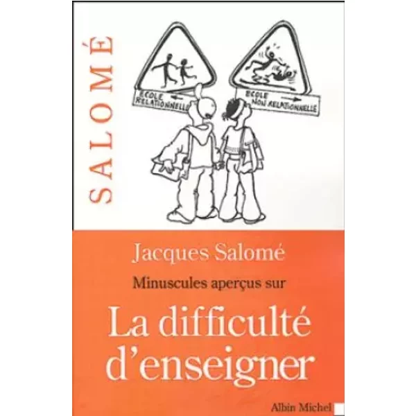 MINUSCULES APERCUS SUR LA DIFFICULTE D'ENSEIGNER. - JACQUES SALOME
