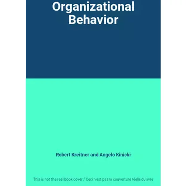 Organizational Behavior - Robert Kreitner and Angelo Kinicki