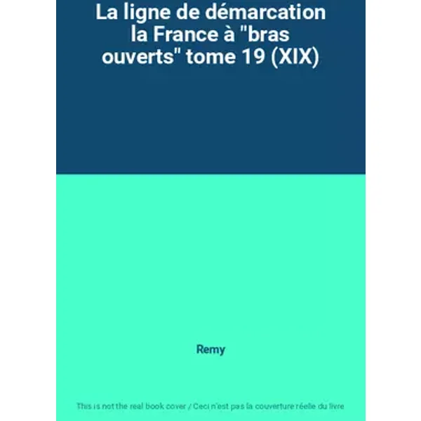 La ligne de démarcation la France à "bras ouverts" tome 19 (XIX) - Remy