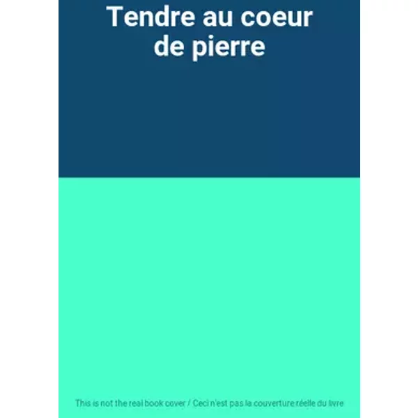 Tendre au coeur de pierre