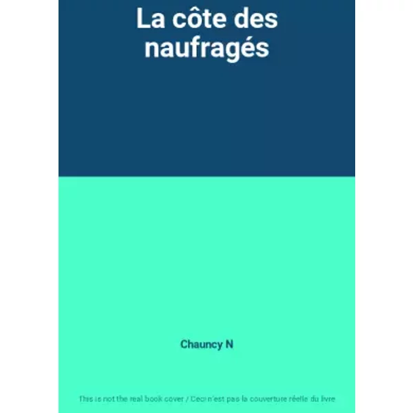 La côte des naufragés - Chauncy N