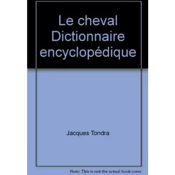 Le Cheval Dictionnaire EncyclopéDique - Jacques Tondra-image
