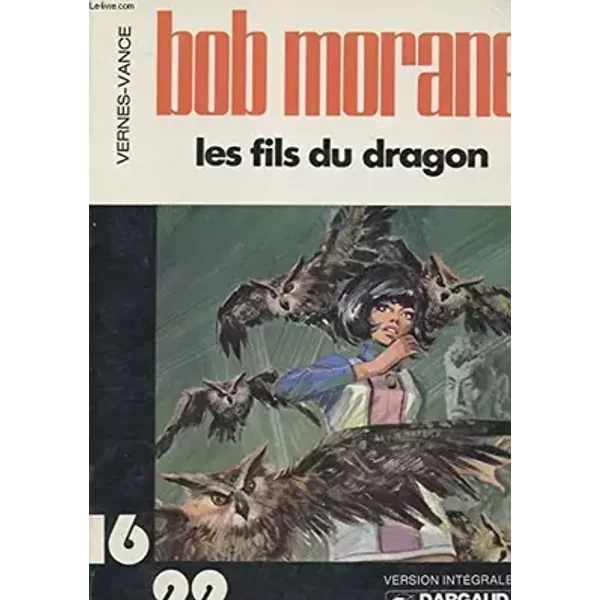 UNE AVENTURE DE BOB MORANE. LE FILS DU DRAGON - VERNES HENRI ET VANCE WILLIAM