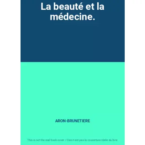 La beauté et la médecine. - ARON-BRUNETIERE