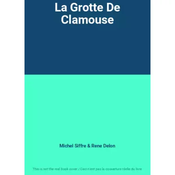 La Grotte De Clamouse - Michel Siffre Et Rene Delon-image