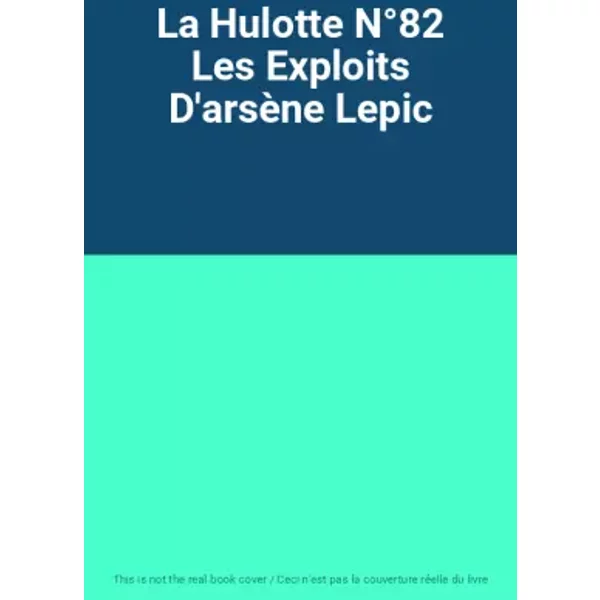 La Hulotte N°82 Les Exploits D'arsène Lepic