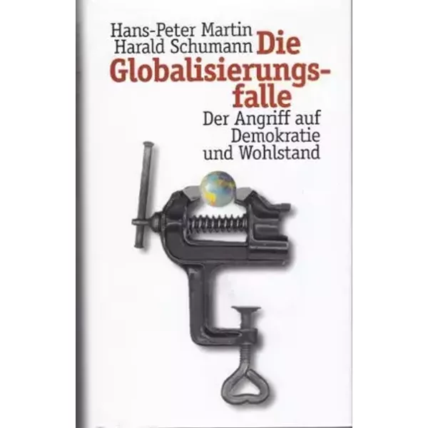 Die Globalisierungsfalle - Der Angriff auf Demokratie und Wohlstand
