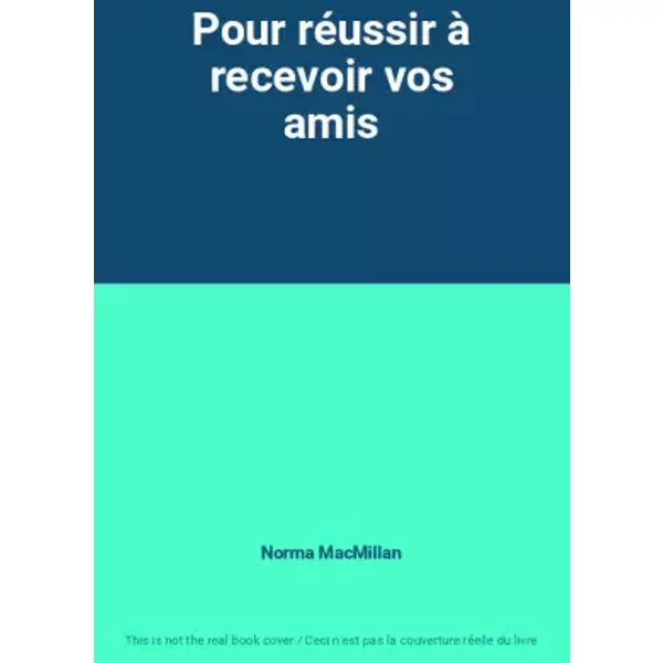 Pour RéUssir à Recevoir Vos Amis - Norma Macmillan-image