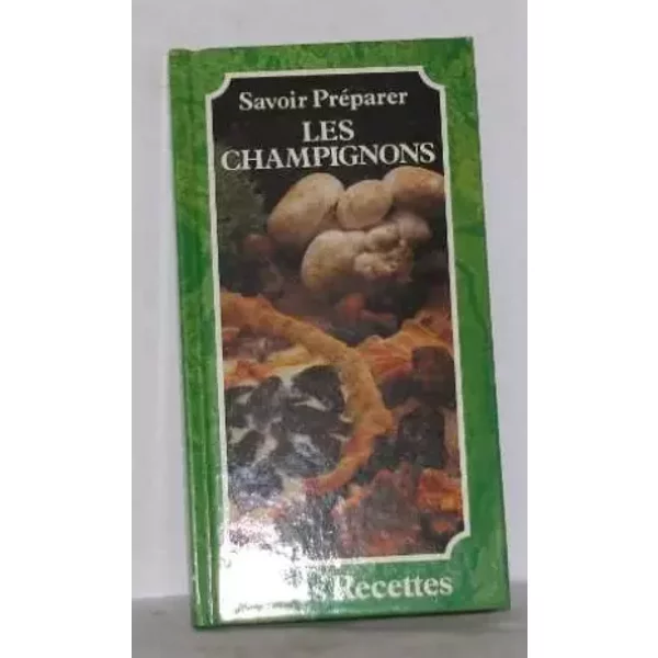 Savoir PréParer Les Champignons IdéEs Recettes - Collectif-image