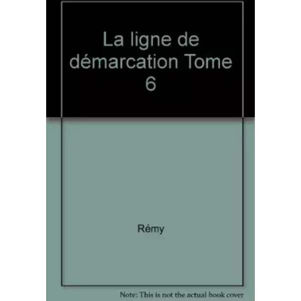 La Ligne De DéMarcation Tome 6 - RéMy-image