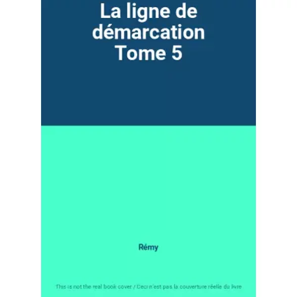 La Ligne De DéMarcation Tome 5 - RéMy-image