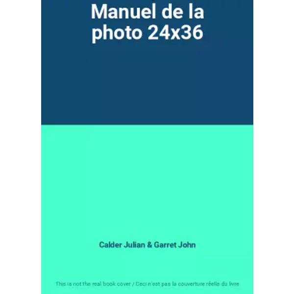 Manuel de la photo 24x36 - Calder Julian, Garret John