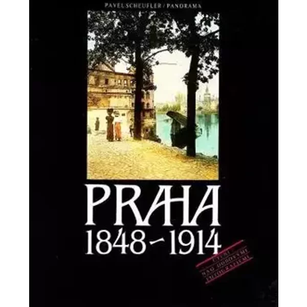 Praha 1848-1914 - Pavel Scheufler