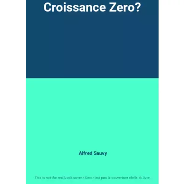 Croissance Zero? - Alfred Sauvy