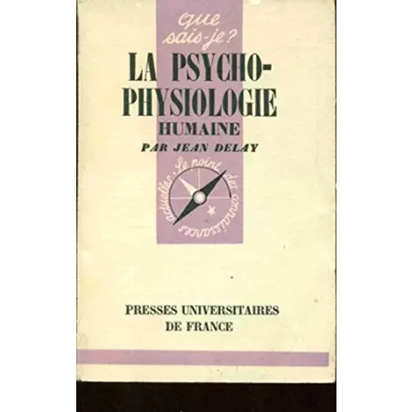 Que Sais-Je?: No. 188: La Psycho-Physiologie Humaine - Jean Delay