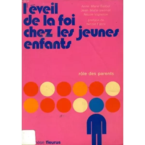 L'éVeil De La Foi Chez Les Jeunes Enfants, RôLe Des Parents. - Jean-Marie Viennet Anne-Marie Barbel-image