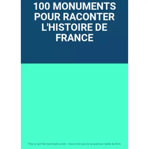 100 Monuments Pour Raconter L'histoire De France-image