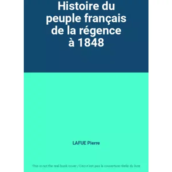 Histoire Du Peuple FrançAis De La RéGence à 1848 - Lafue Pierre-image