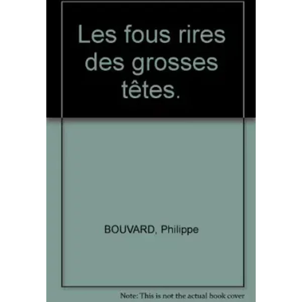 Les fous rires des grosses têtes. - BOUVARD Philippe