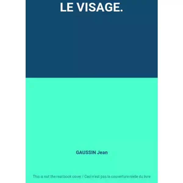 LE VISAGE. - GAUSSIN Jean