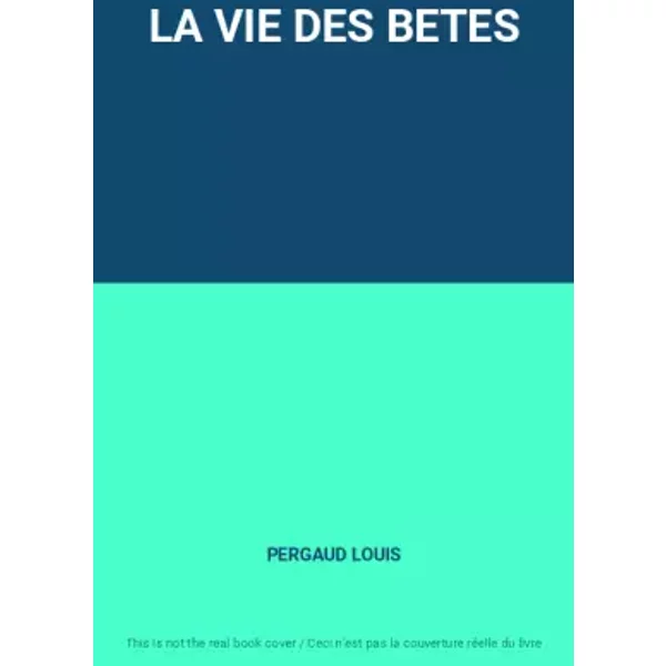 La Vie Des Betes - Pergaud Louis-image