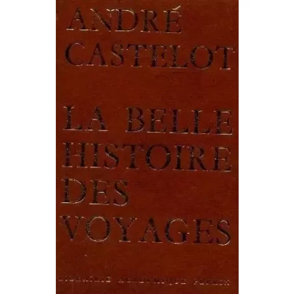 La belle histoire des voyages.
