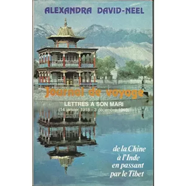 Journal De Voyage - Lettres à Son Mari (14 Janvier 1918 - 31 DéCembre 1940). De La Chine à L'inde En Passant Par Le Tibet - David - Neel Alexandra-image