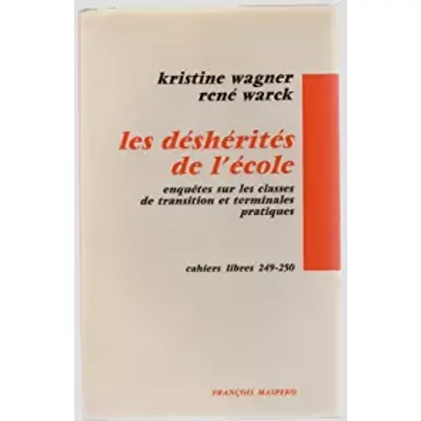 Les DéShéRitéS De L'éCole : Deux EnquêTes Sur Les Classes De Transition Et Les Terminales Pratiques - Wagner Christine, René Warck, Paul De Gaudemar-image