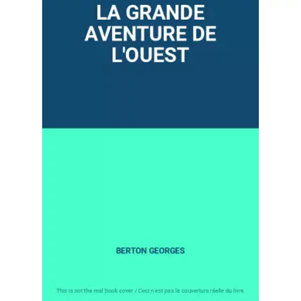 La Grande Aventure De L'ouest - Berton Georges-image