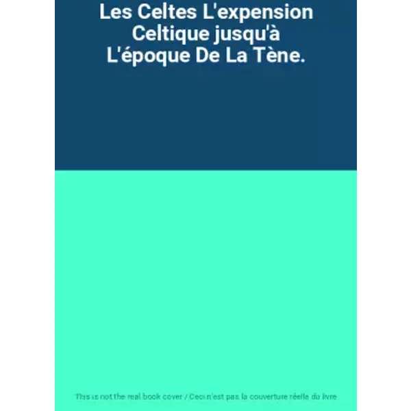 Les Celtes L'expension Celtique jusqu'à L'époque De La Tène.