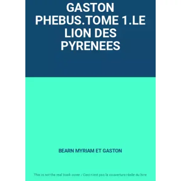 Gaston Phebus.Tome 1.LE Lion Des Pyrenees - Bearn Myriam Et Gaston-image