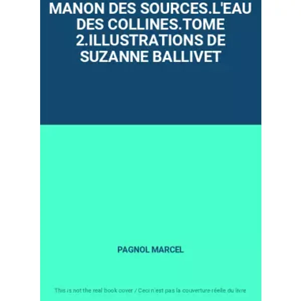 Manon Des Sources.L'eau Des Collines.Tome 2.ILLUSTRATIONS De Suzanne Ballivet - Pagnol Marcel-image
