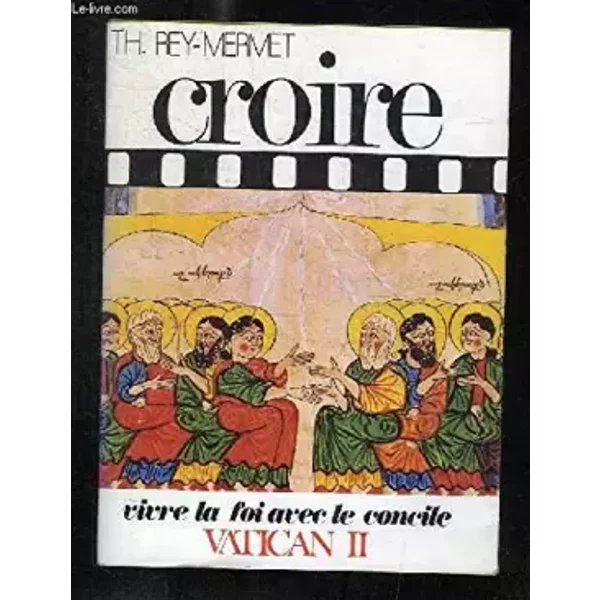 Croire Tome 3. Vivre La Foi Avec Le Concile Vatican Ii.-image