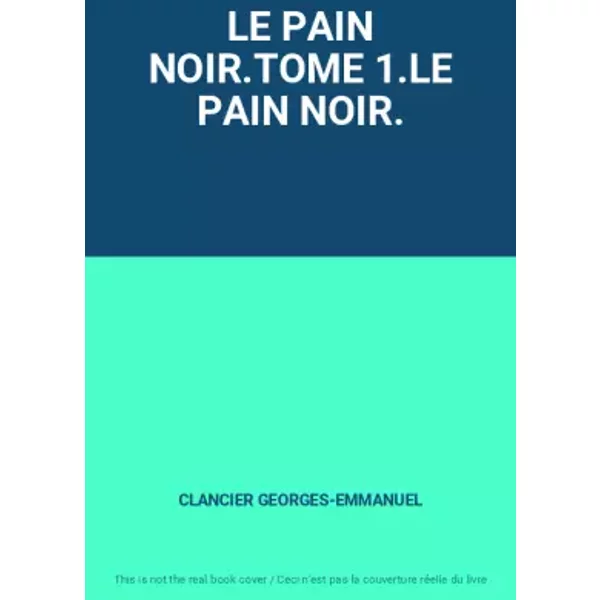 Le Pain Noir.Tome 1.LE Pain Noir. - Clancier GEORGES-EMMANUEL-image